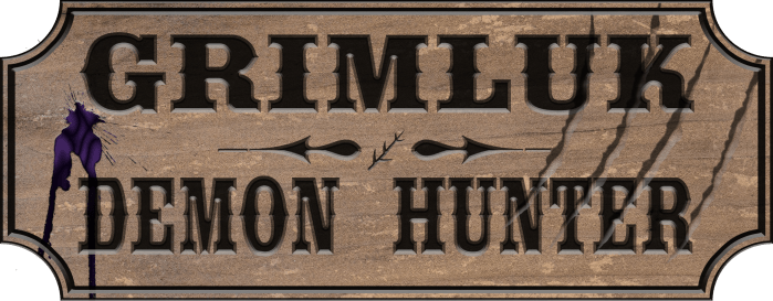 An old west style wooden sign with chiseled and burned letters reading "Grimluk Demon Hunter". There are slash marks to the right and a splatter of purple blood to the left.